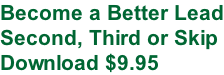 Become a Better Lead Second, Third or Skip Download $9.95
