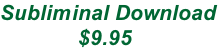 Subliminal Download               $9.95